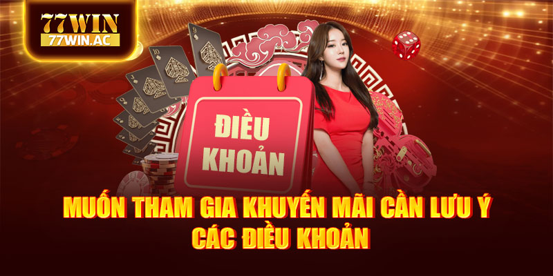 Muốn tham gia khuyến mãi cần lưu ý các điều khoản